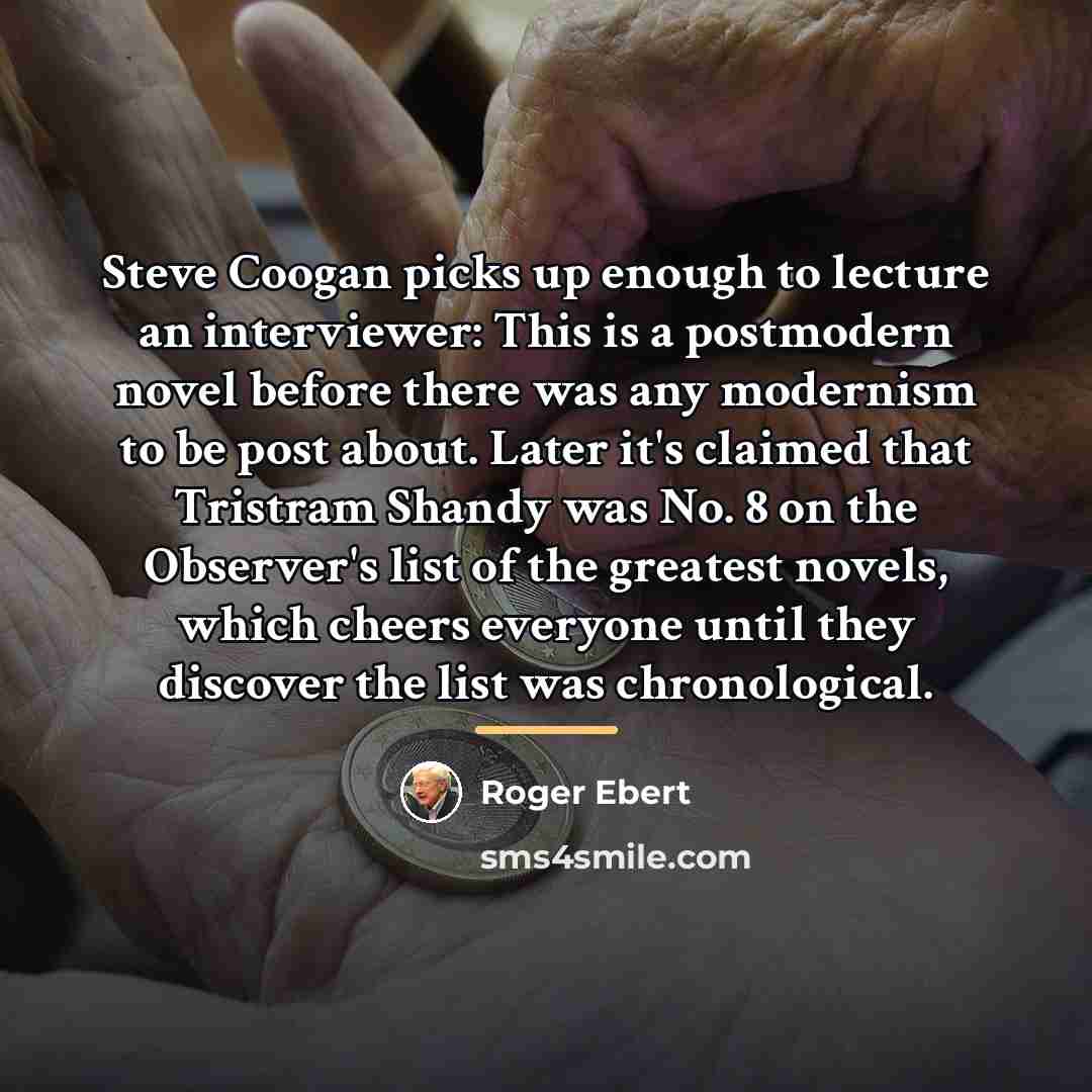 “Steve Coogan picks up enough to lecture an interviewer: This…” quote by Roger Ebert