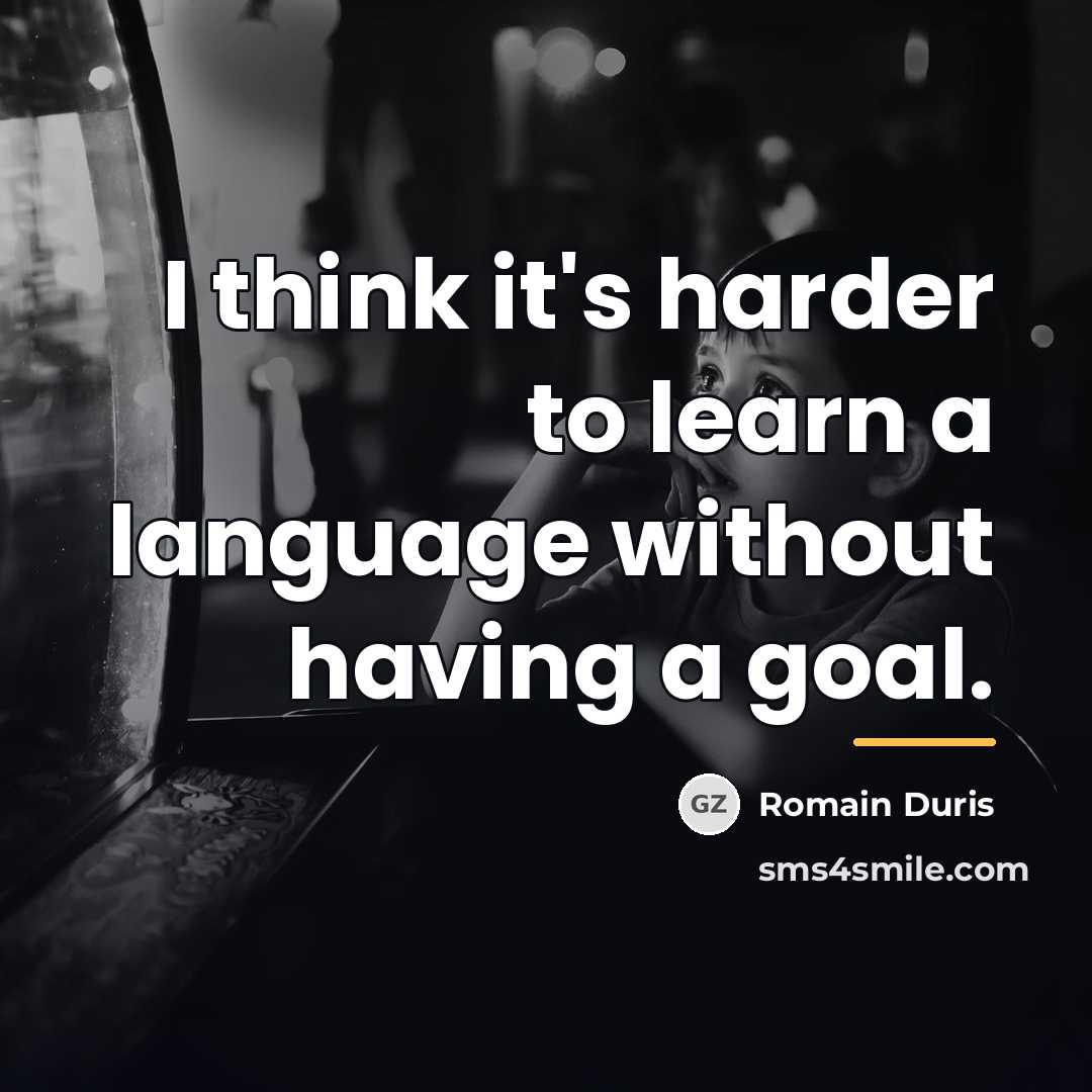 “I think it's harder to learn a language without having…” quote by Romain Duris