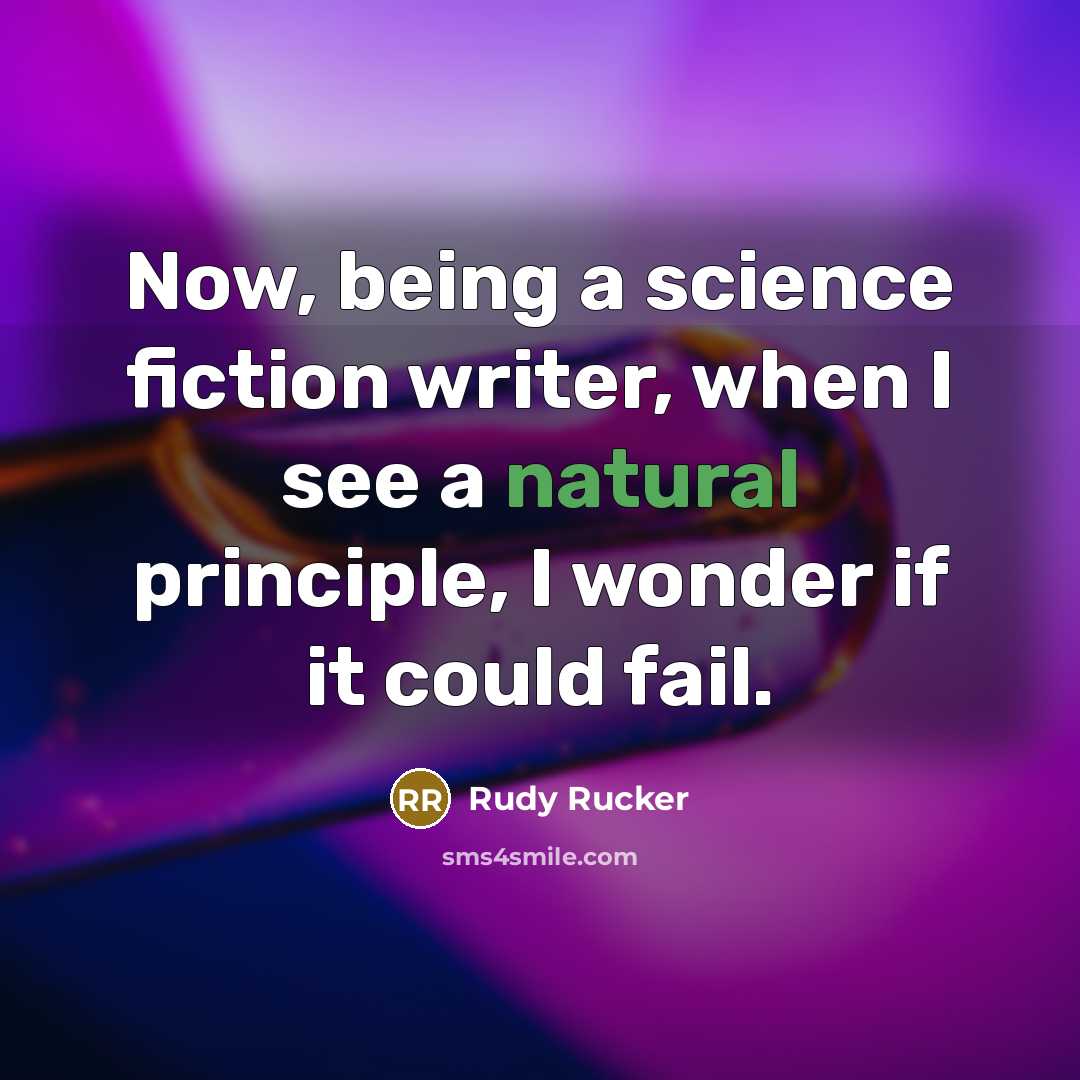 “Now, being a science fiction writer, when I see a…” quote by Rudy Rucker