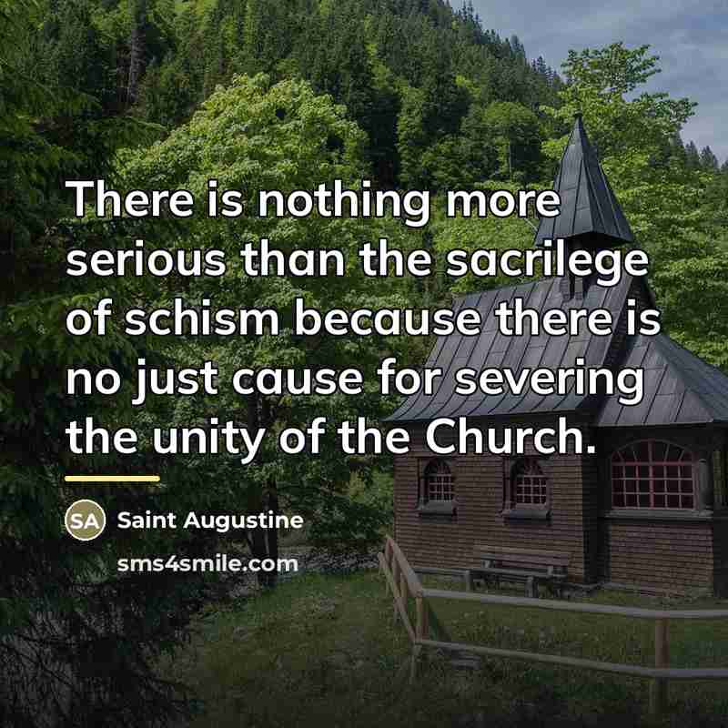 “There is nothing more serious than the sacrilege of schism…” quote by Saint Augustine