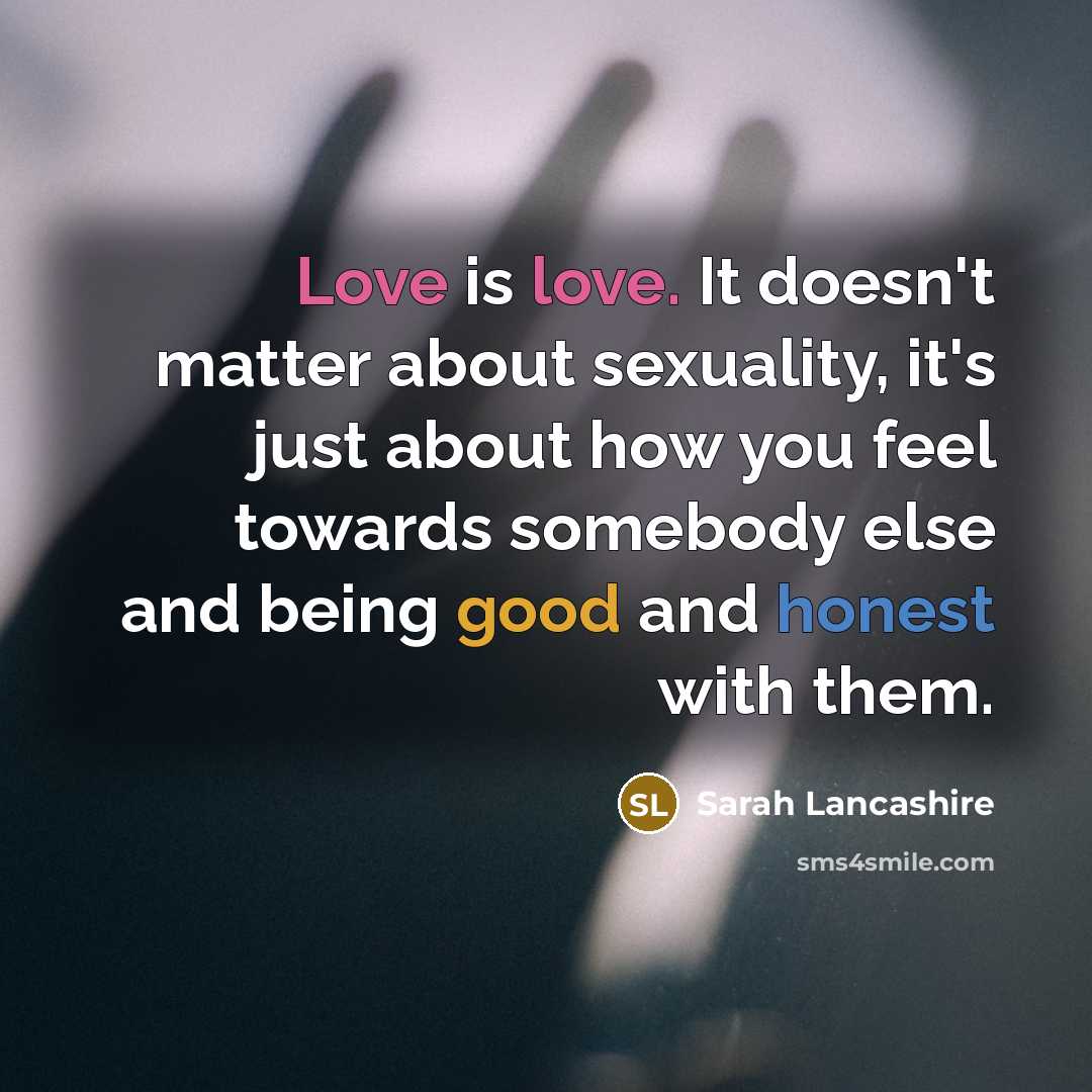 “Love is love. It doesn't matter about sexuality, it's just…” quote by Sarah Lancashire