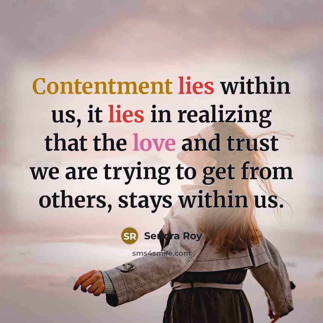 “Contentment lies within us, it lies in realizing that the…” quote by Senora Roy