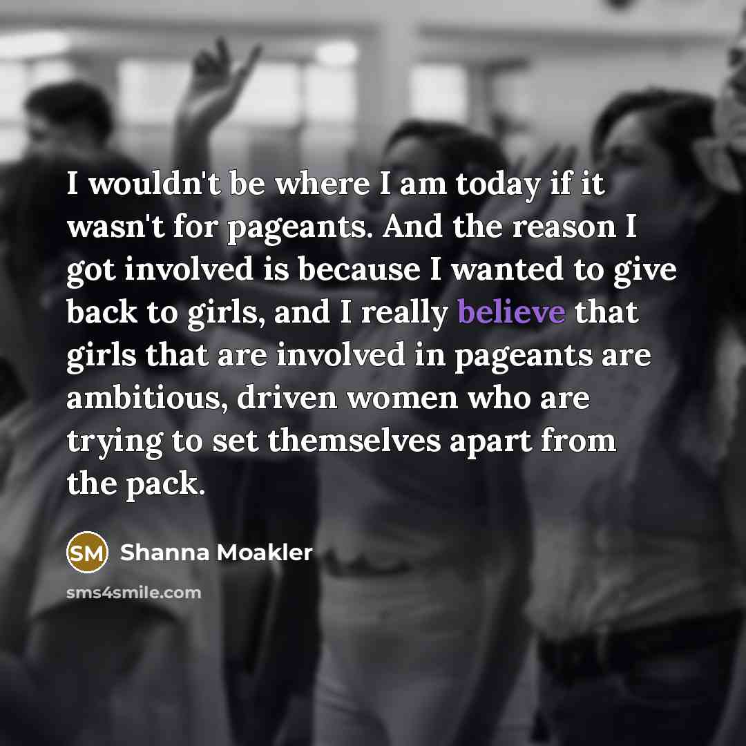 “I wouldn't be where I am today if it wasn't…” quote by Shanna Moakler