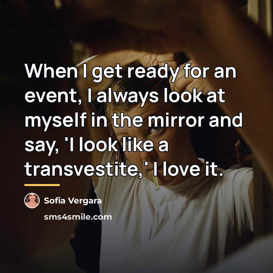 “When I get ready for an event, I always look…” quote by Sofia Vergara