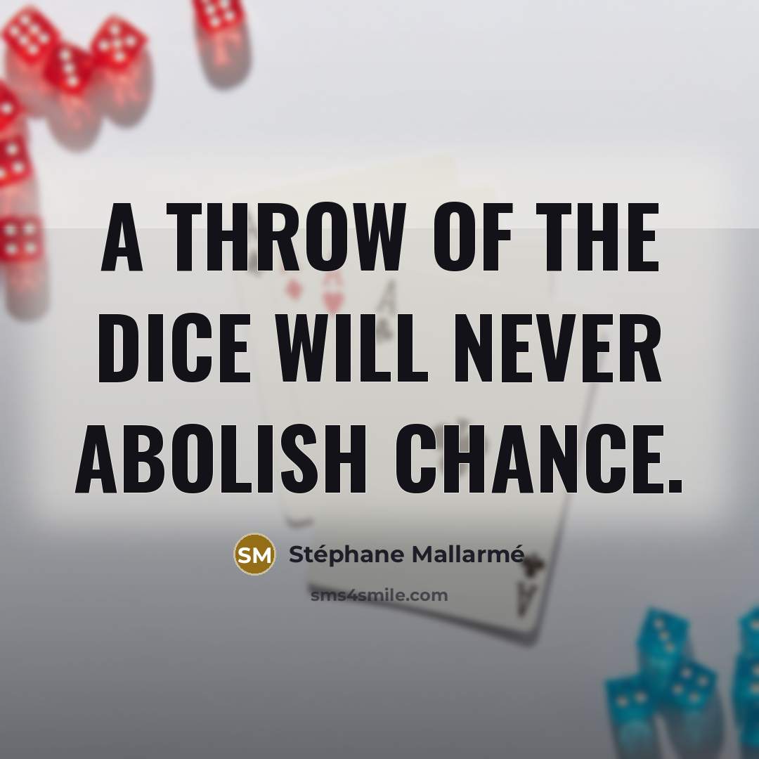 “A throw of the dice will never abolish chance.…” quote by Stephane Mallarme