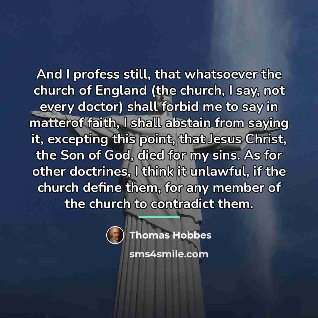 “And I profess still, that whatsoever the church of England…” quote by Thomas Hobbes