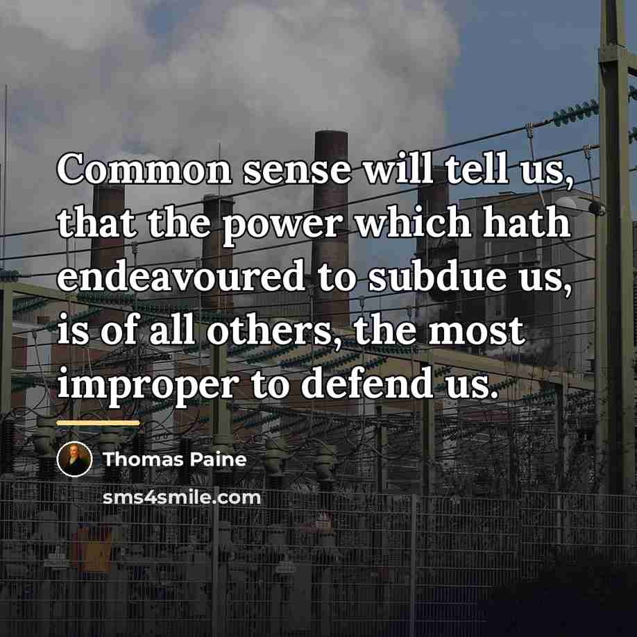 “Common sense will tell us, that the power which hath…” quote by Thomas Paine