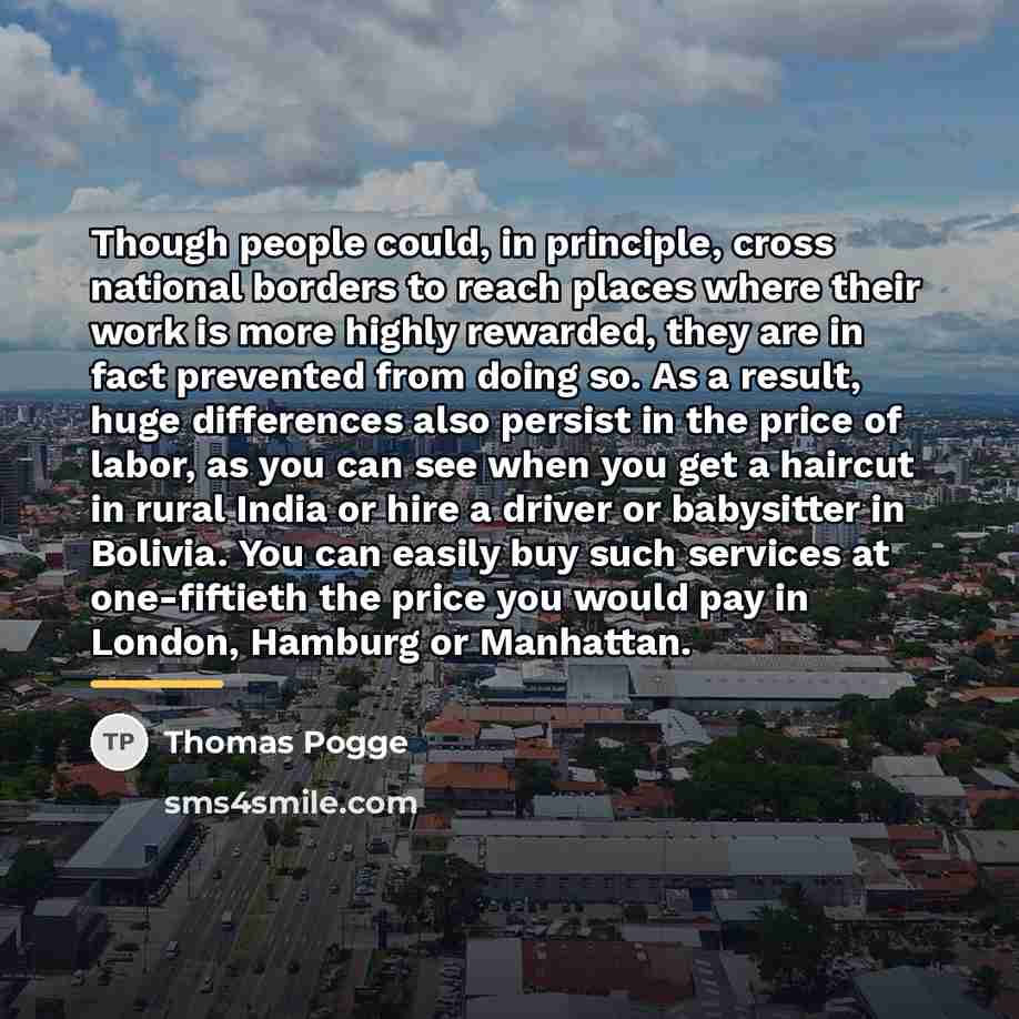 “Though people could, in principle, cross national borders to reach…” quote by Thomas Pogge