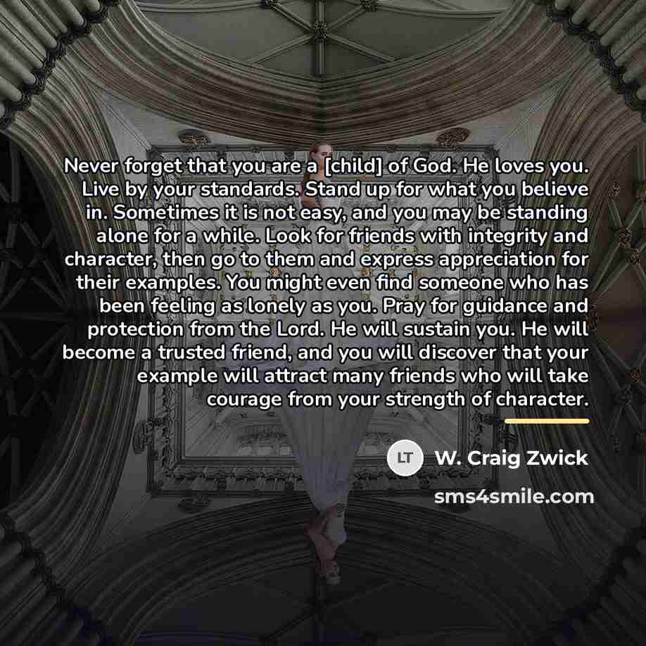 “Never forget that you are a [child] of God. He…” quote by W. Craig Zwick