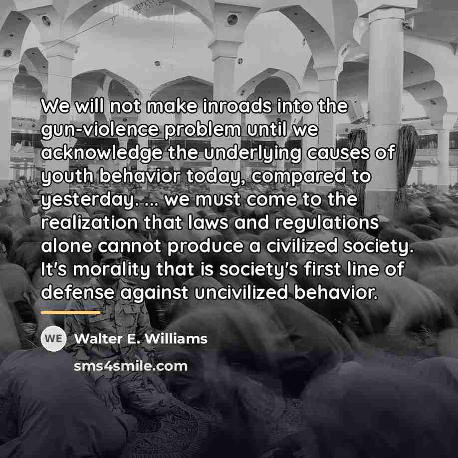 “We will not make inroads into the gun-violence problem until…” quote by Walter E. Williams
