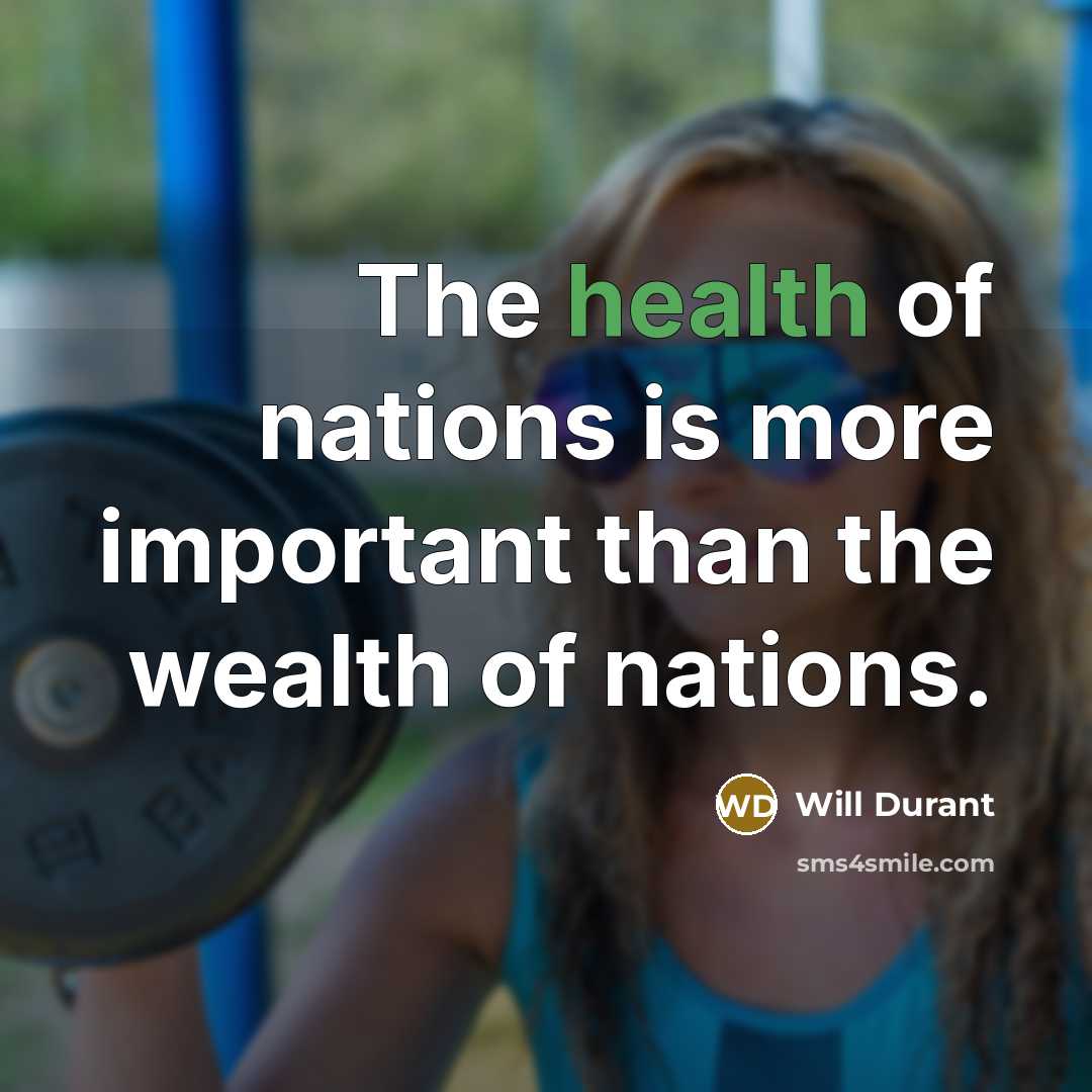 “The health of nations is more important than the wealth…” quote by Will Durant