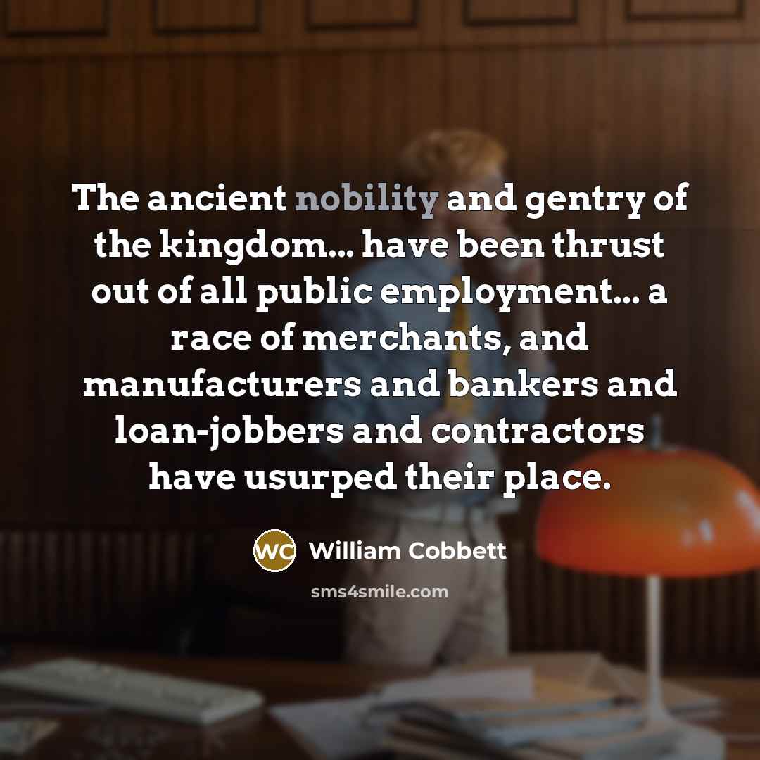 “The ancient nobility and gentry of the kingdom... have been…” quote by William Cobbett