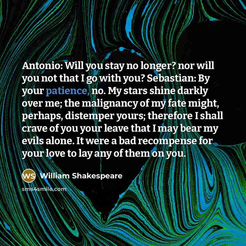 “Antonio: Will you stay no longer? nor will you not…” quote by William Shakespeare