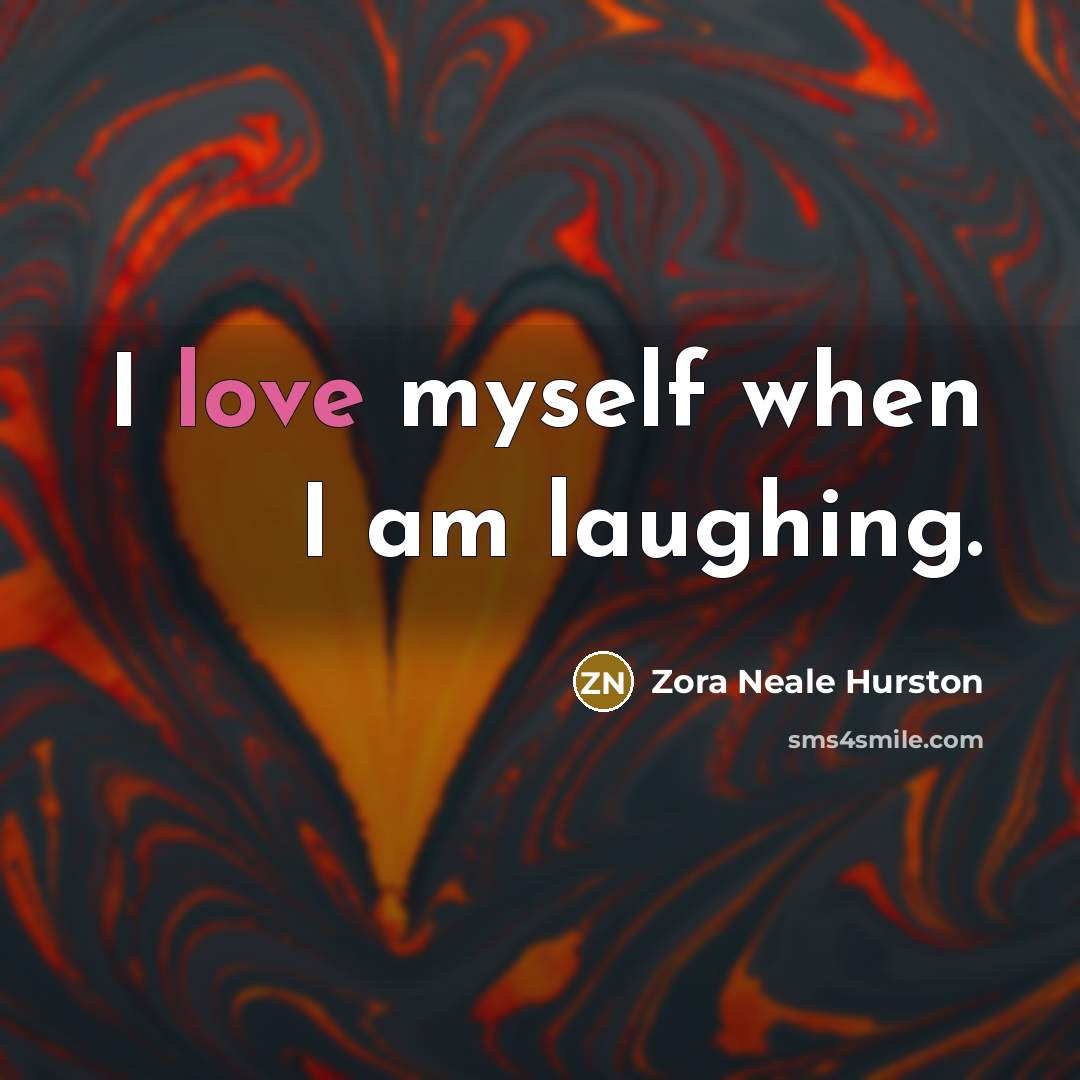 “I love myself when I am laughing.…” quote by Zora Neale Hurston