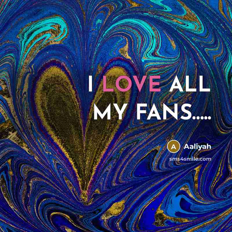 “I LOVE ALL MY FANS..........…” quote by Aaliyah
