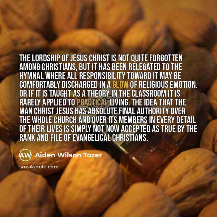 “The Lordship of Jesus Christ is not quite forgotten among…” quote by Aiden Wilson Tozer
