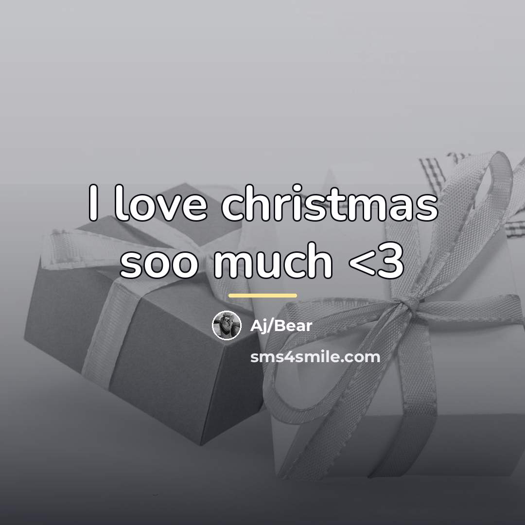 “I love christmas soo much…” quote by Aj/Bear