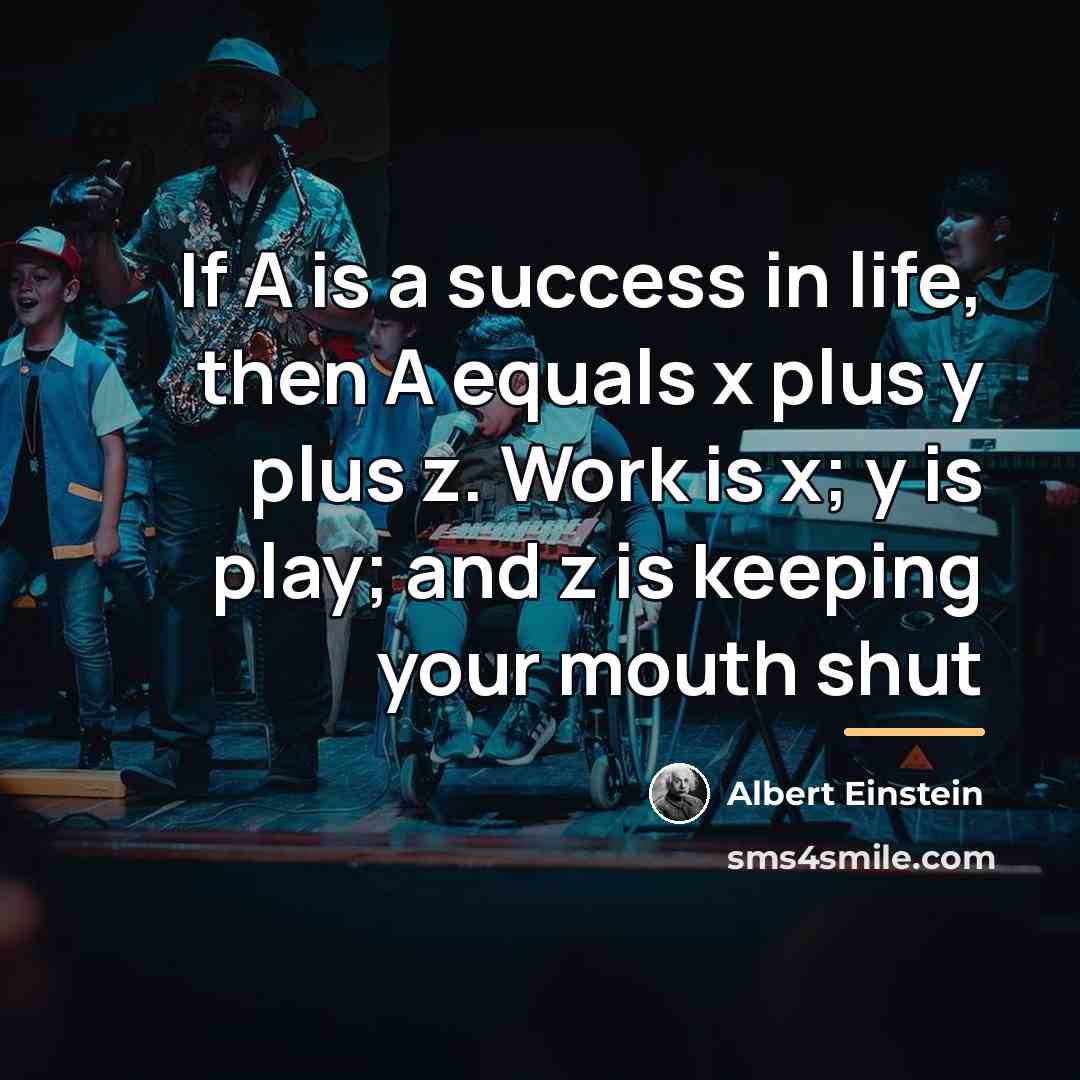 “If A is a success in life, then A equals…” quote by Albert Einstein