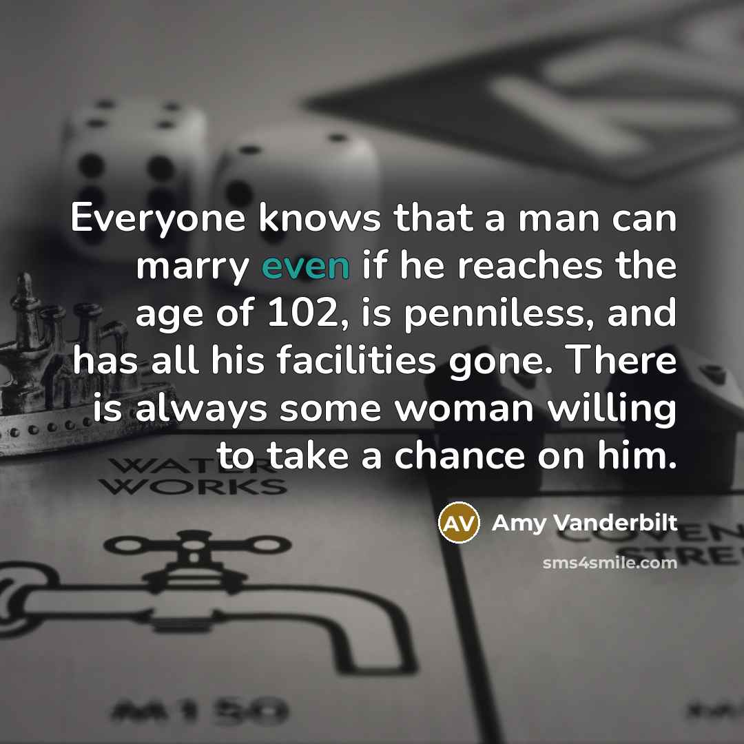 “Everyone knows that a man can marry even if he…” quote by Amy Vanderbilt