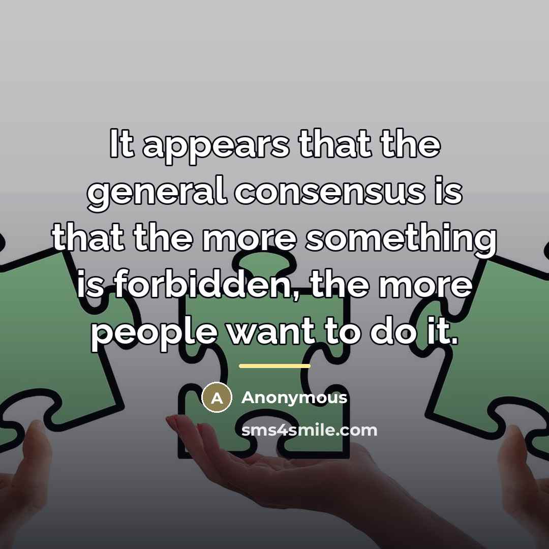 “It appears that the general consensus is that the more…” quote by Anonymous