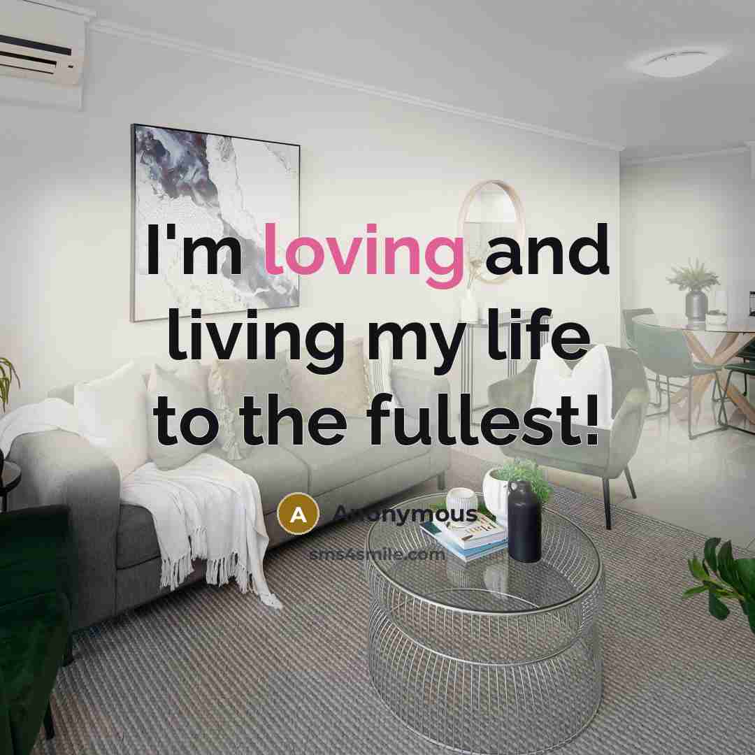 “I'm loving and living my life to the fullest!…” quote by Anonymous