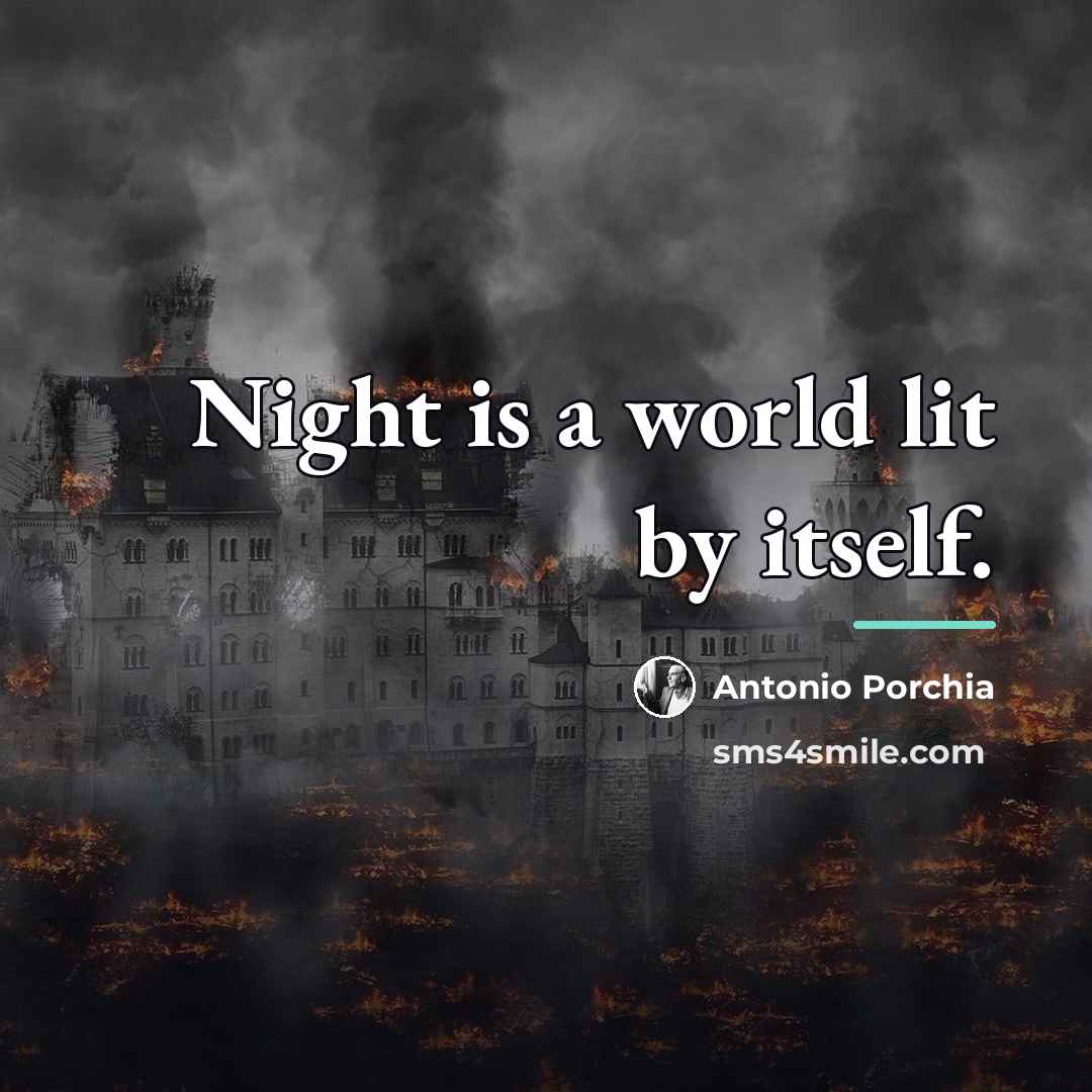 “Night is a world lit by itself.…” quote by Antonio Porchia