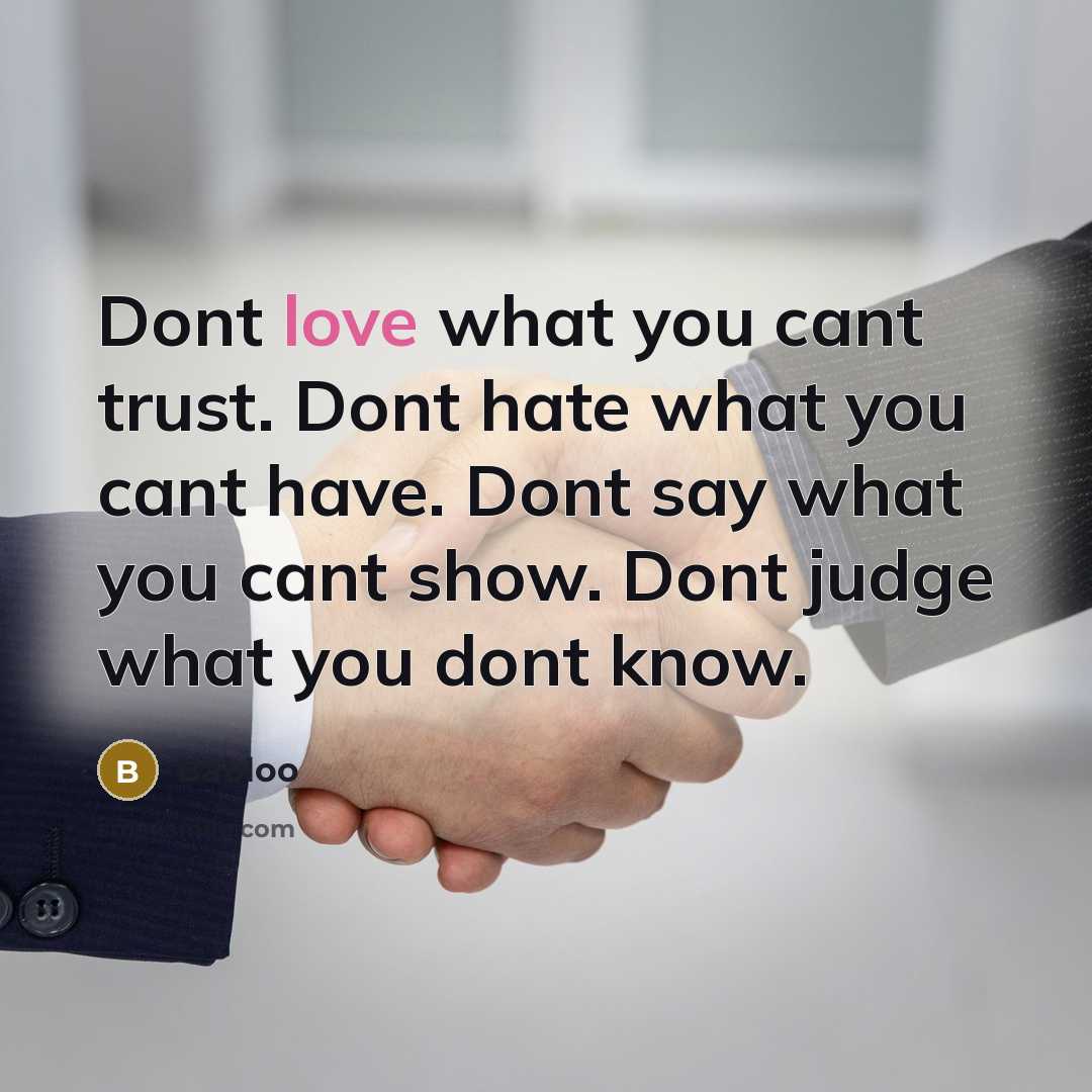 “Dont love what you cant trust. Dont hate what you…” quote by Babloo