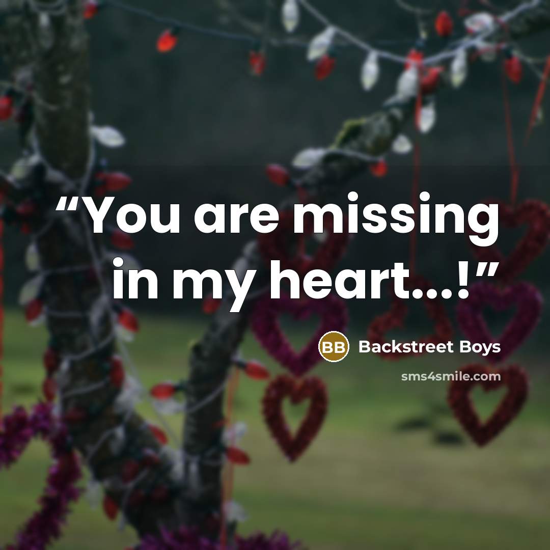 “You are missing in my heart...!” quote by Backstreet Boys