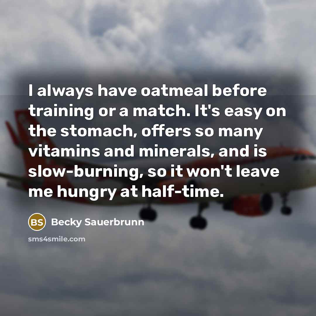 “I always have oatmeal before training or a match. It's…” quote by Becky Sauerbrunn