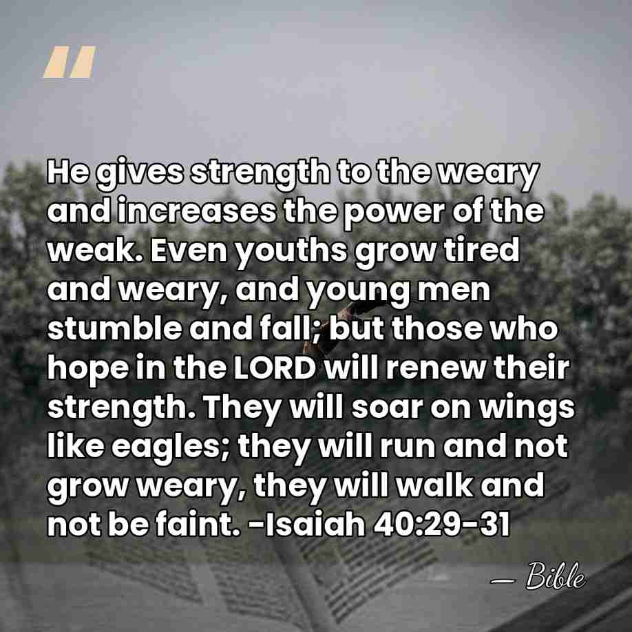 He gives strength to the weary and increases the power of the&hellip; - Bible