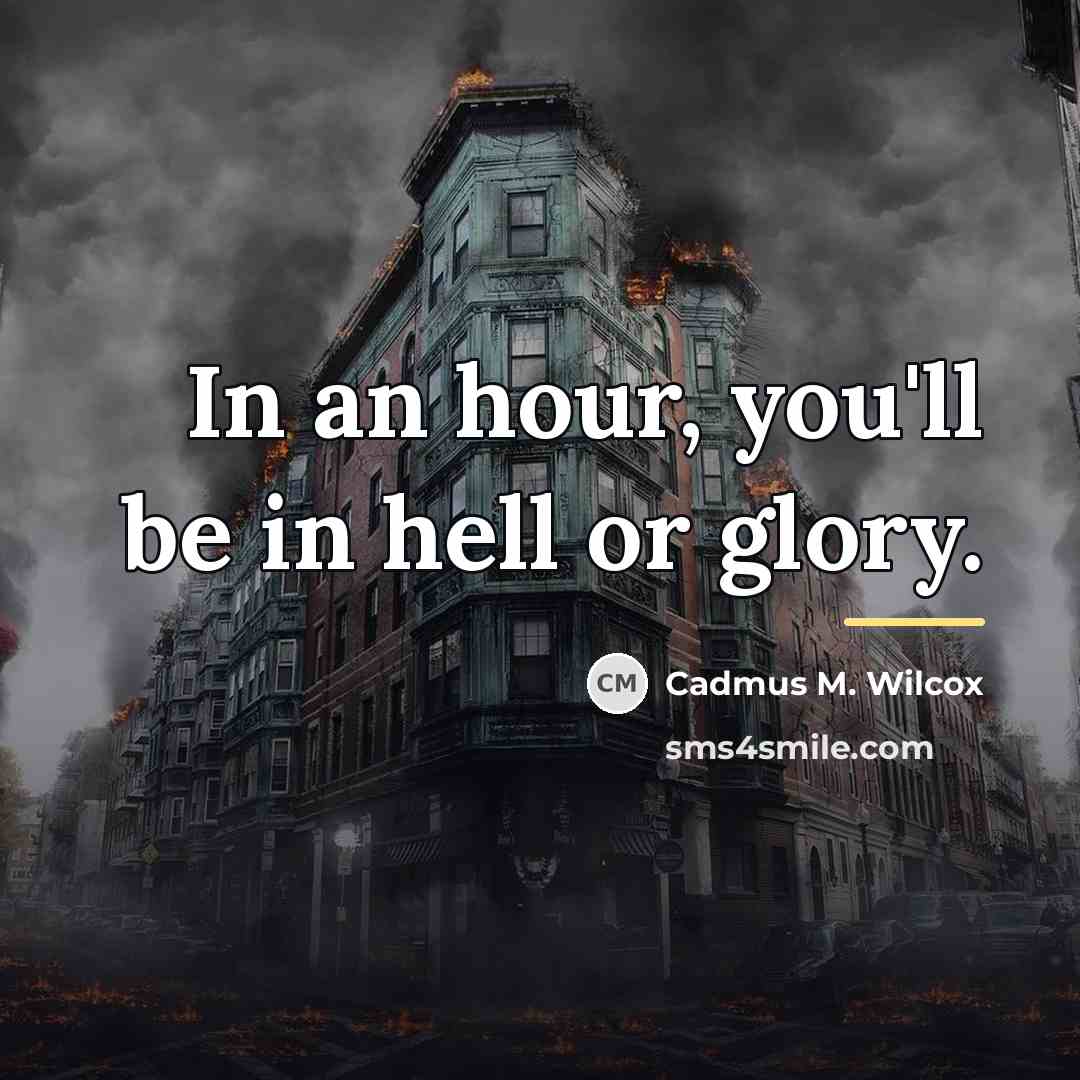 “In an hour, you'll be in hell or glory.…” quote by Cadmus M. Wilcox