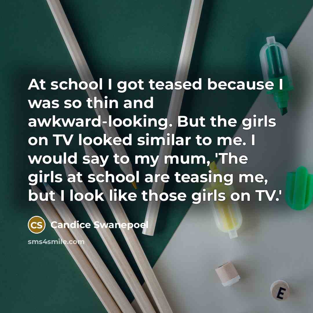 “At school I got teased because I was so thin…” quote by Candice Swanepoel