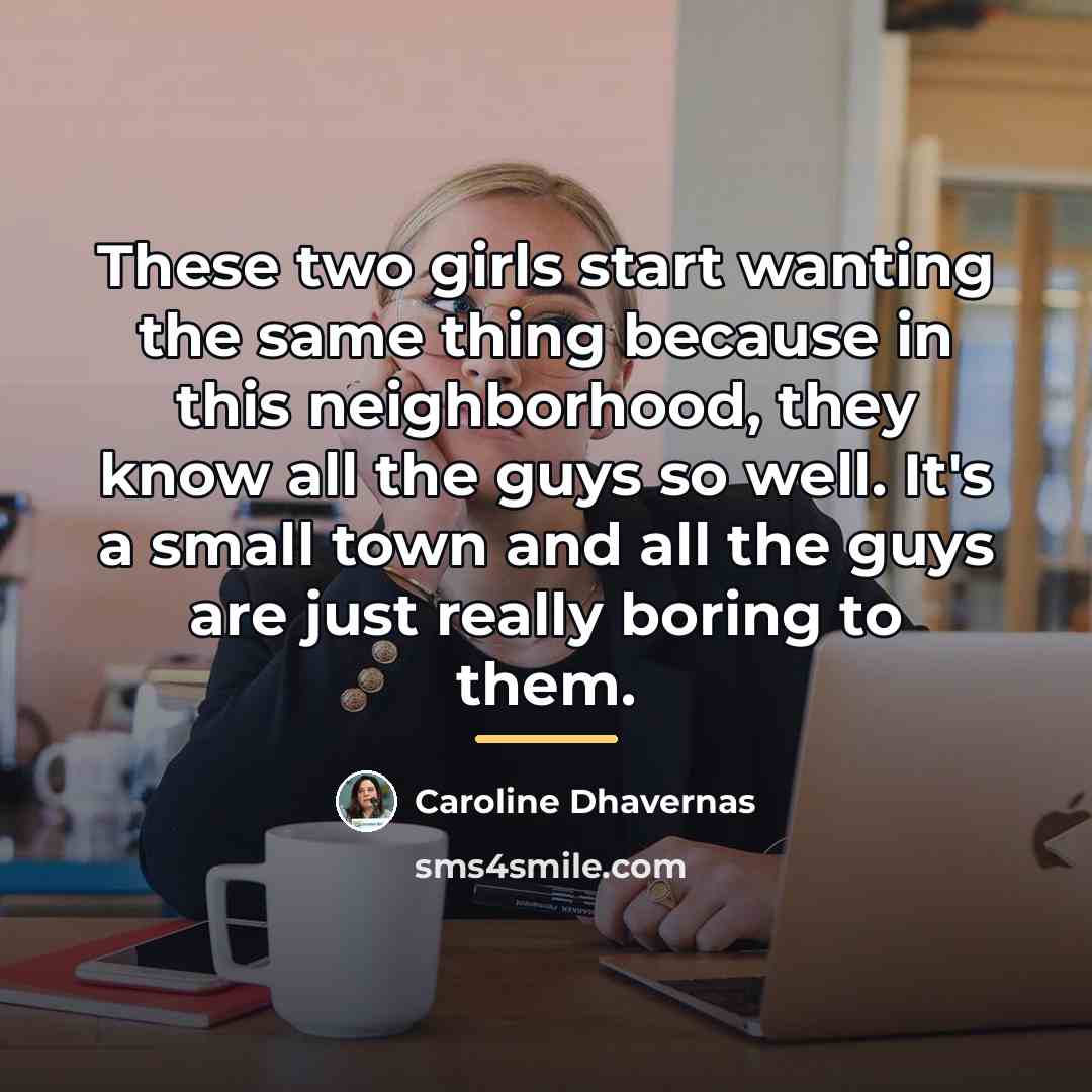 “These two girls start wanting the same thing because in…” quote by Caroline Dhavernas