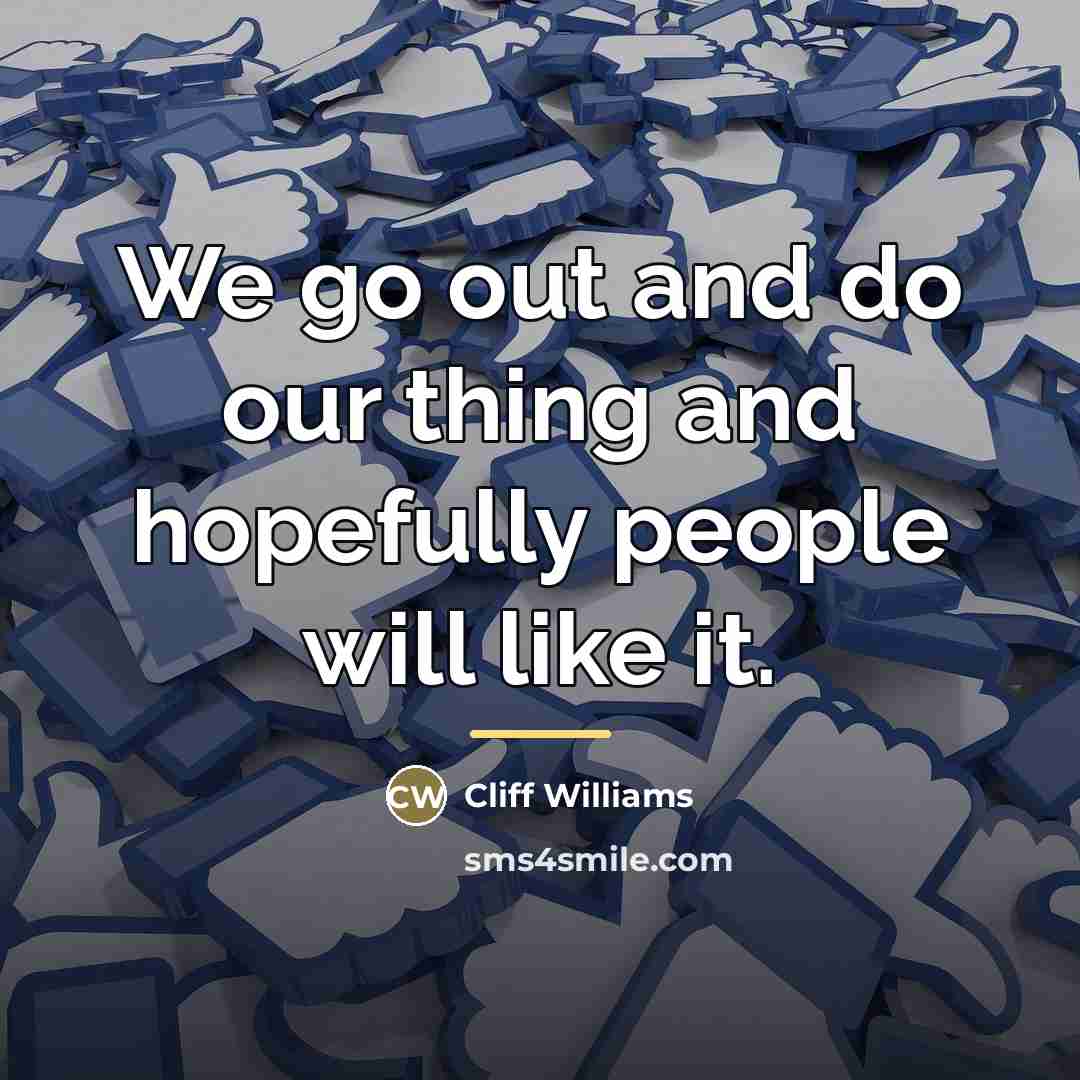 “We go out and do our thing and hopefully people…” quote by Cliff Williams