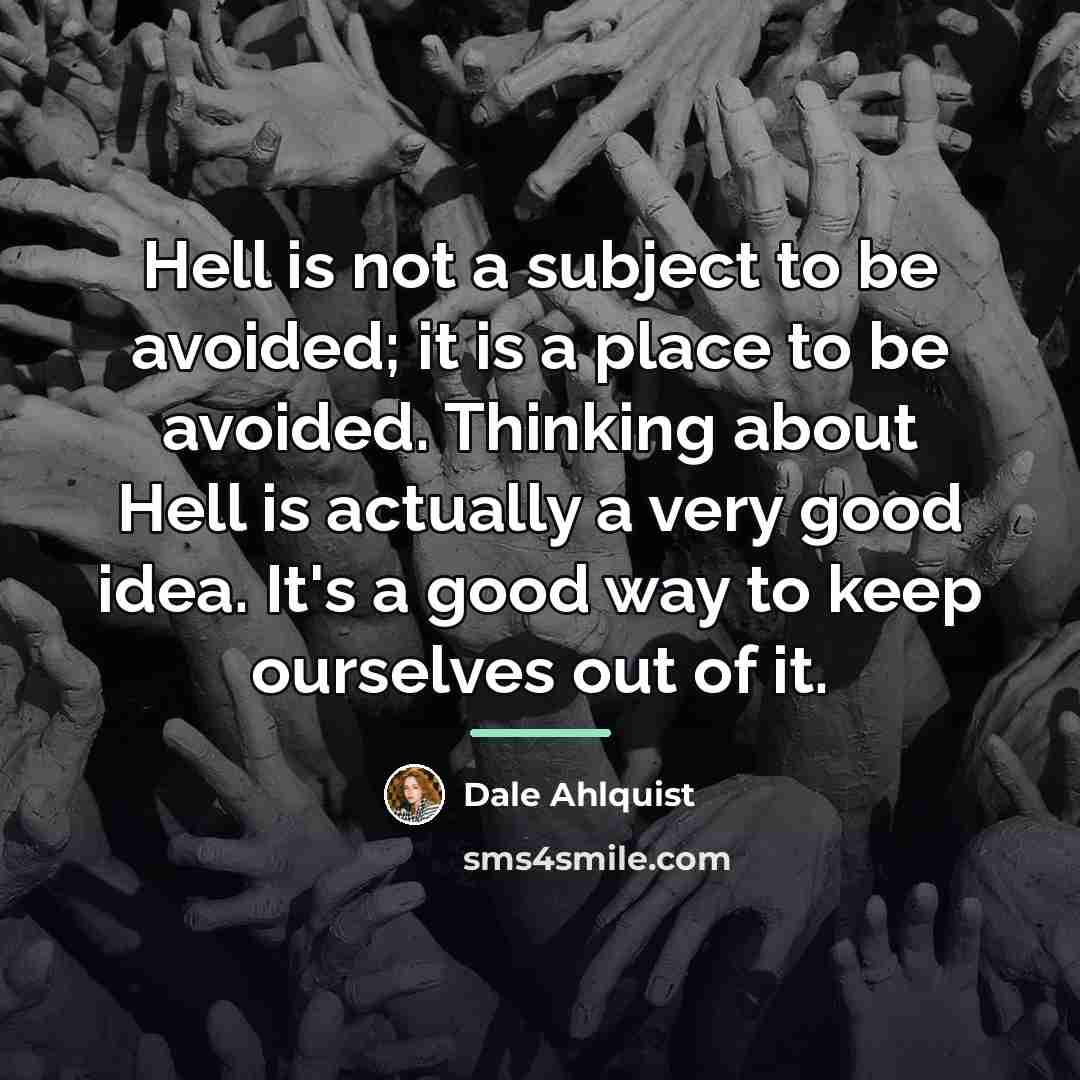 “Hell is not a subject to be avoided; it is…” quote by Dale Ahlquist
