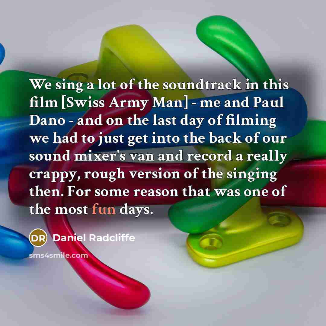 “We sing a lot of the soundtrack in this film…” quote by Daniel Radcliffe