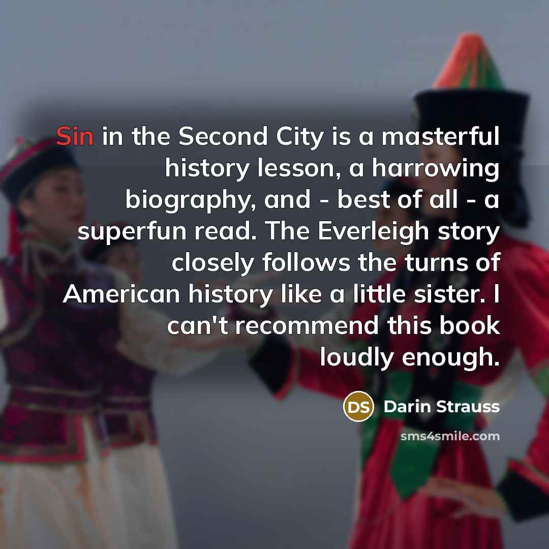 “Sin in the Second City is a masterful history lesson,…” quote by Darin Strauss