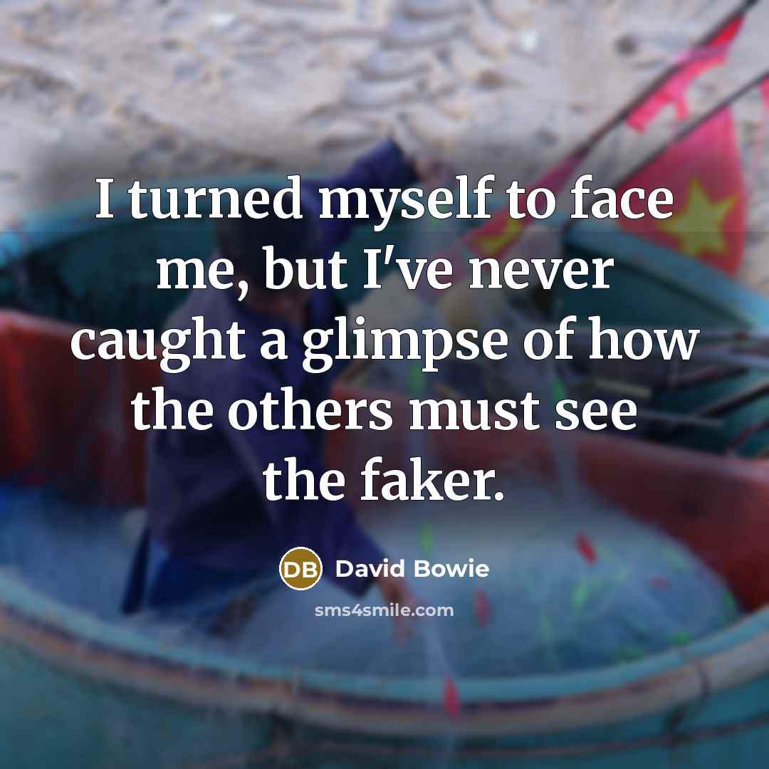 “I turned myself to face me, but I've never caught…” quote by David Bowie