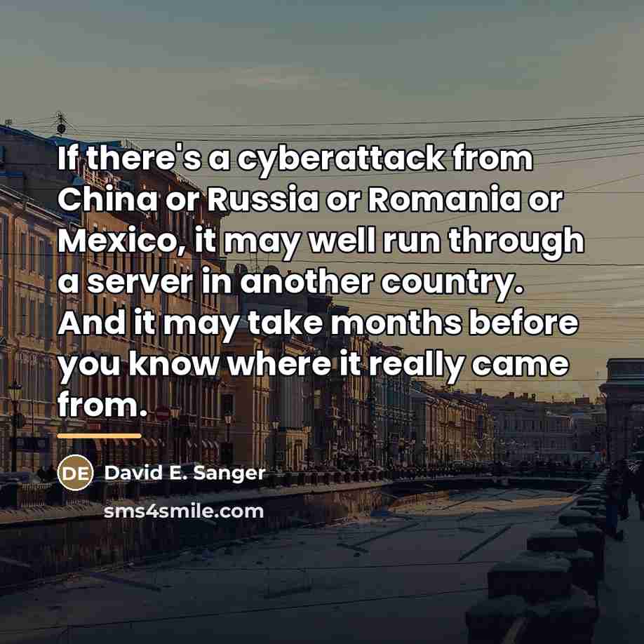 “If there's a cyberattack from China or Russia or Romania…” quote by David E. Sanger