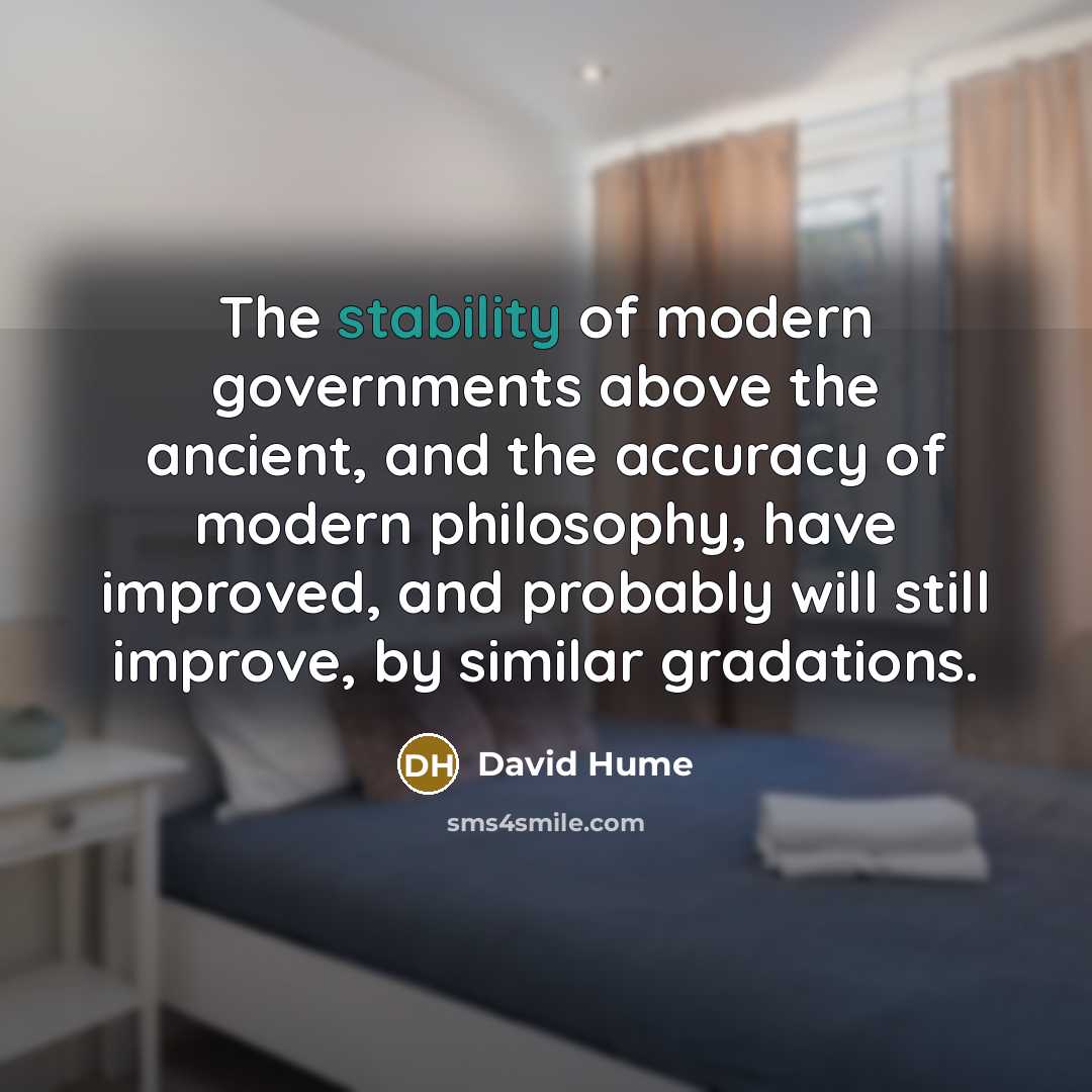 “The stability of modern governments above the ancient, and the…” quote by David Hume