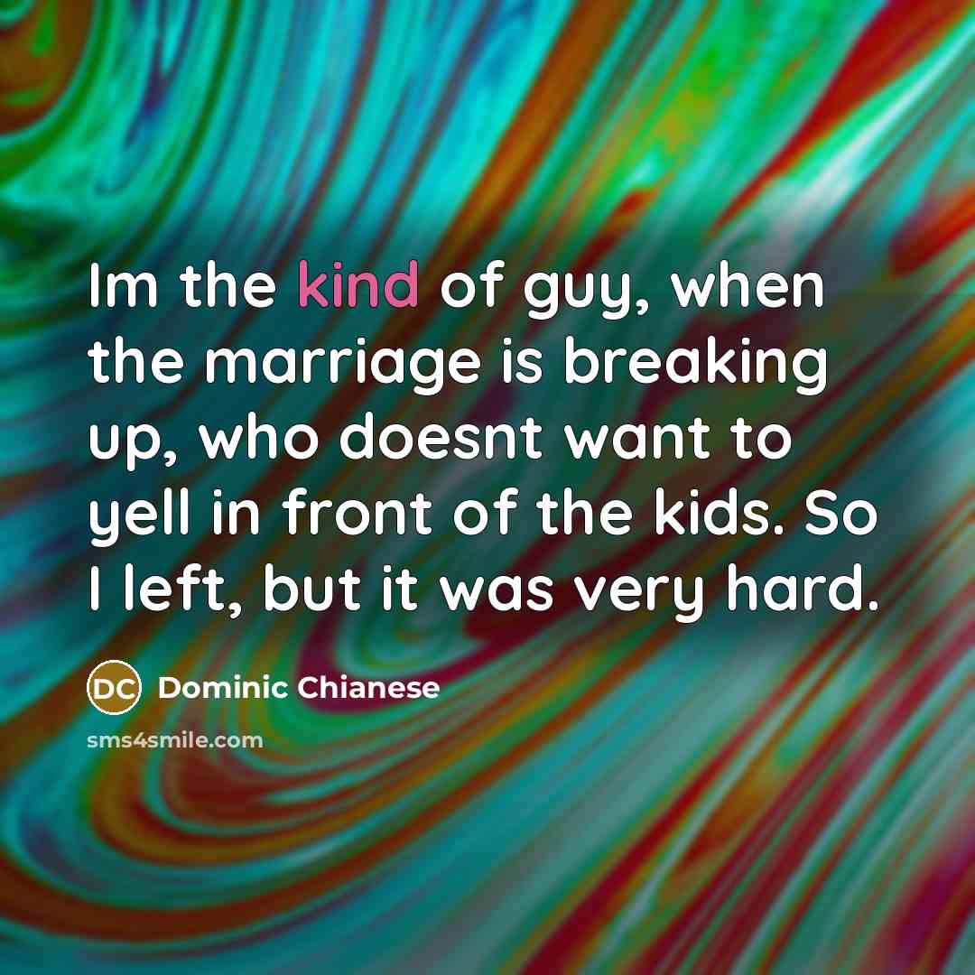 “Im the kind of guy, when the marriage is breaking…” quote by Dominic Chianese