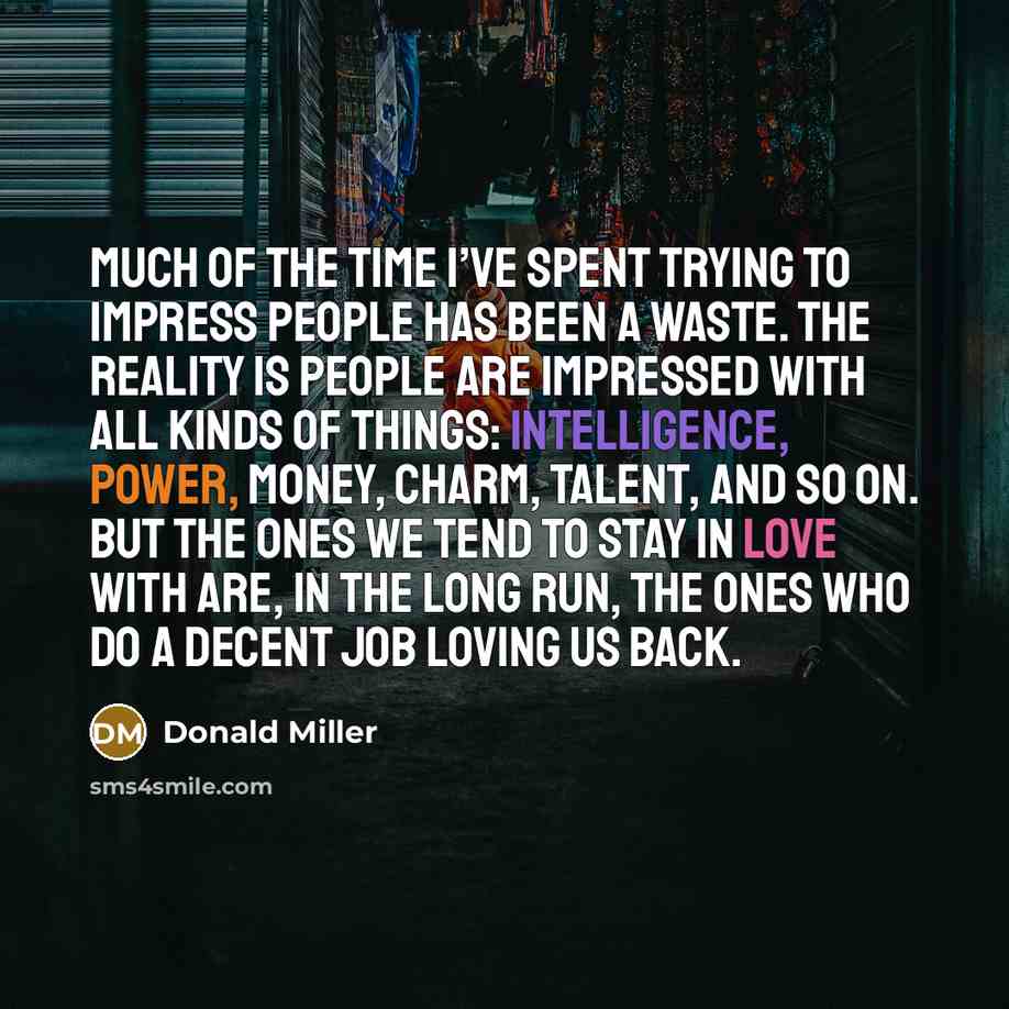 “Much of the time I’ve spent trying to impress people…” quote by Donald Miller
