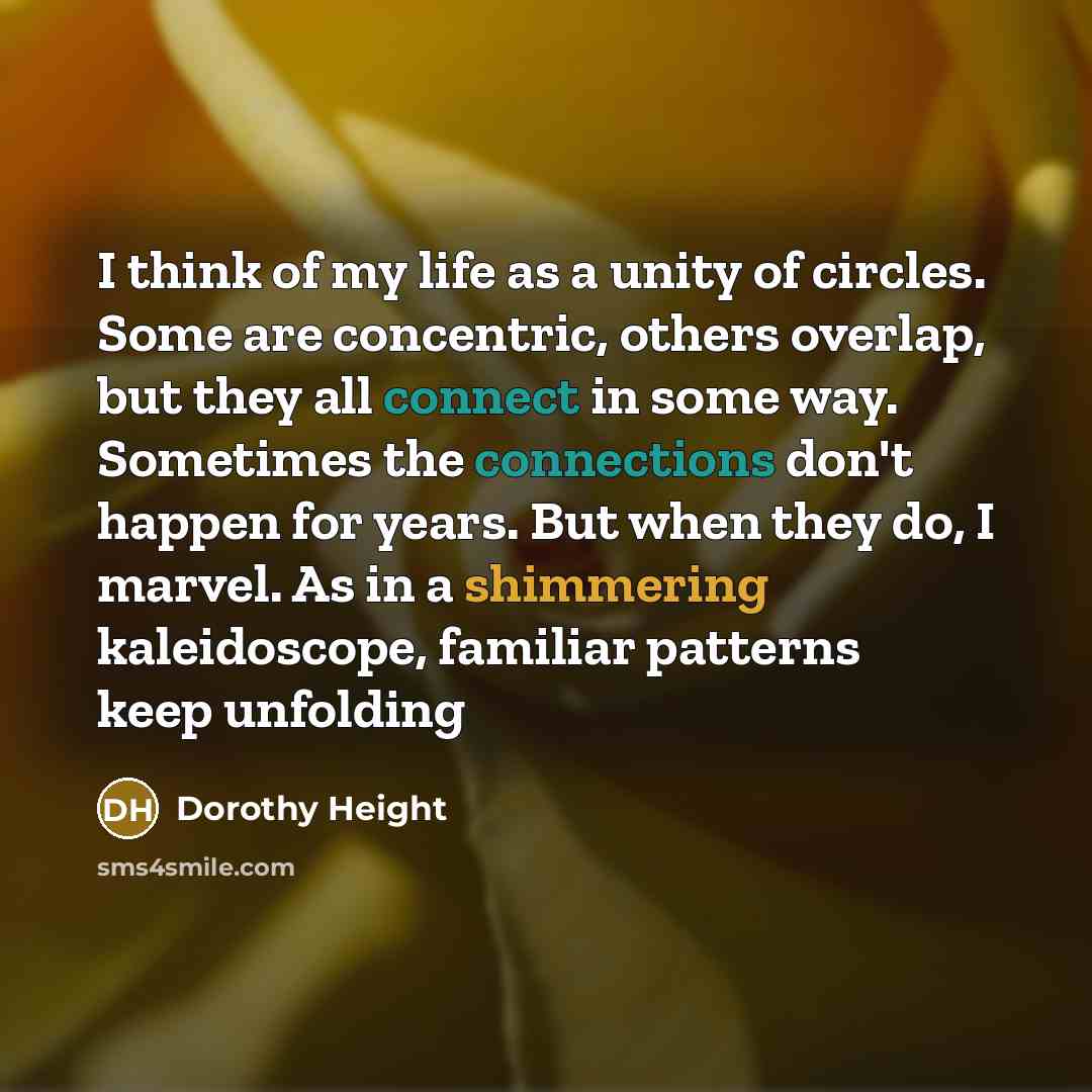 “I think of my life as a unity of circles.…” quote by Dorothy Height