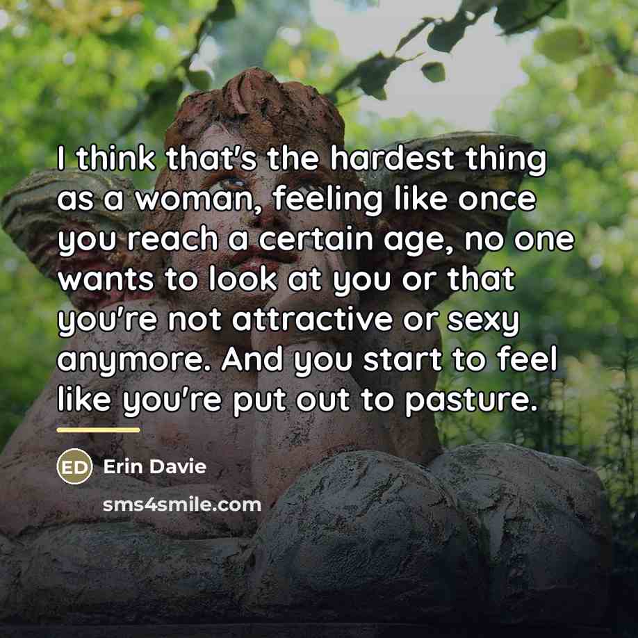 “I think that's the hardest thing as a woman, feeling…” quote by Erin Davie