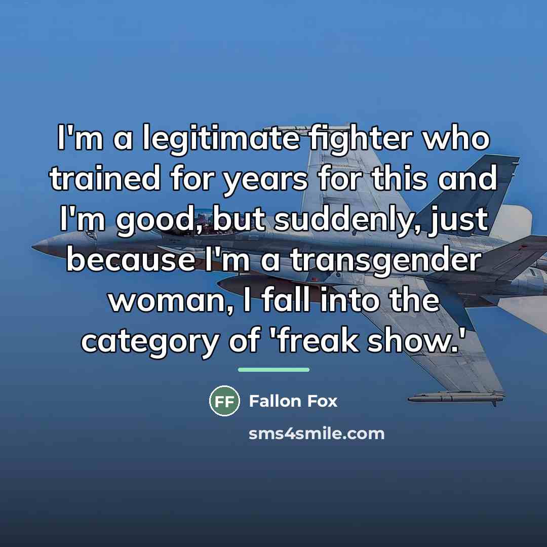 “I'm a legitimate fighter who trained for years for this…” quote by Fallon Fox