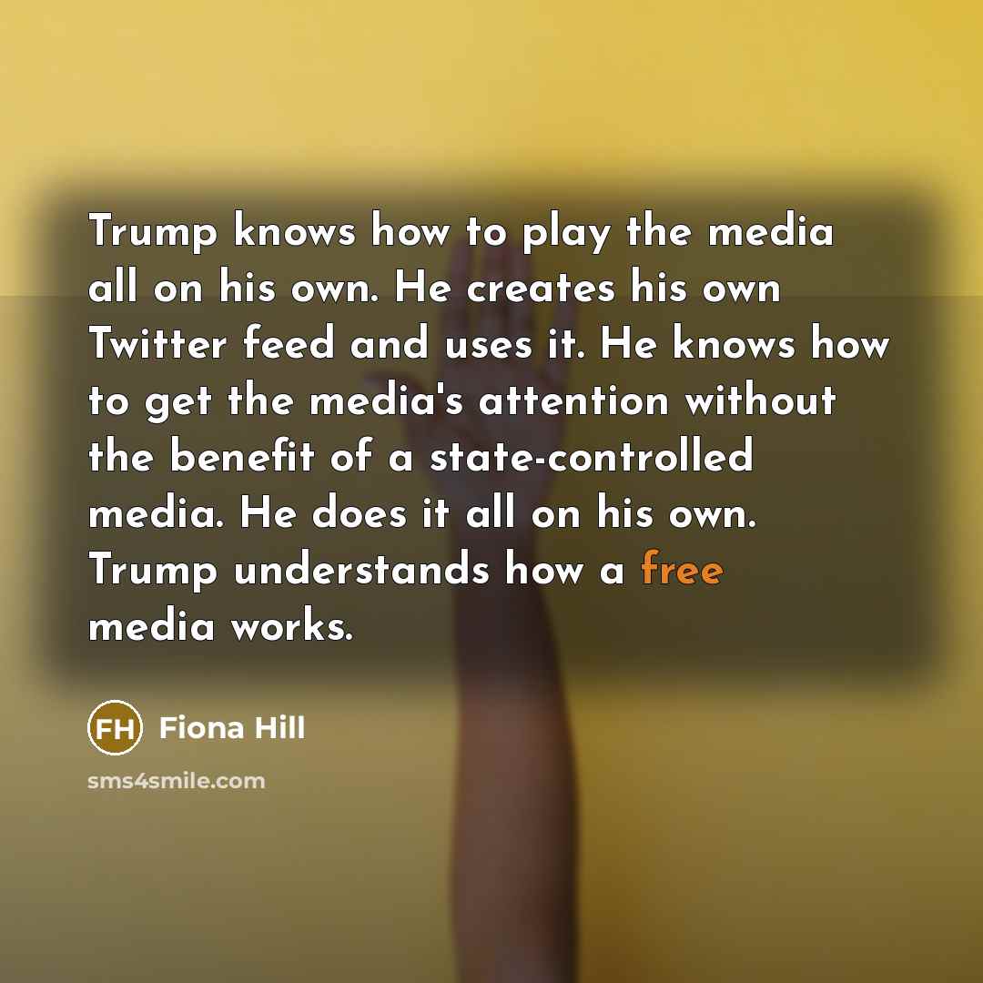 “Trump knows how to play the media all on his…” quote by Fiona Hill