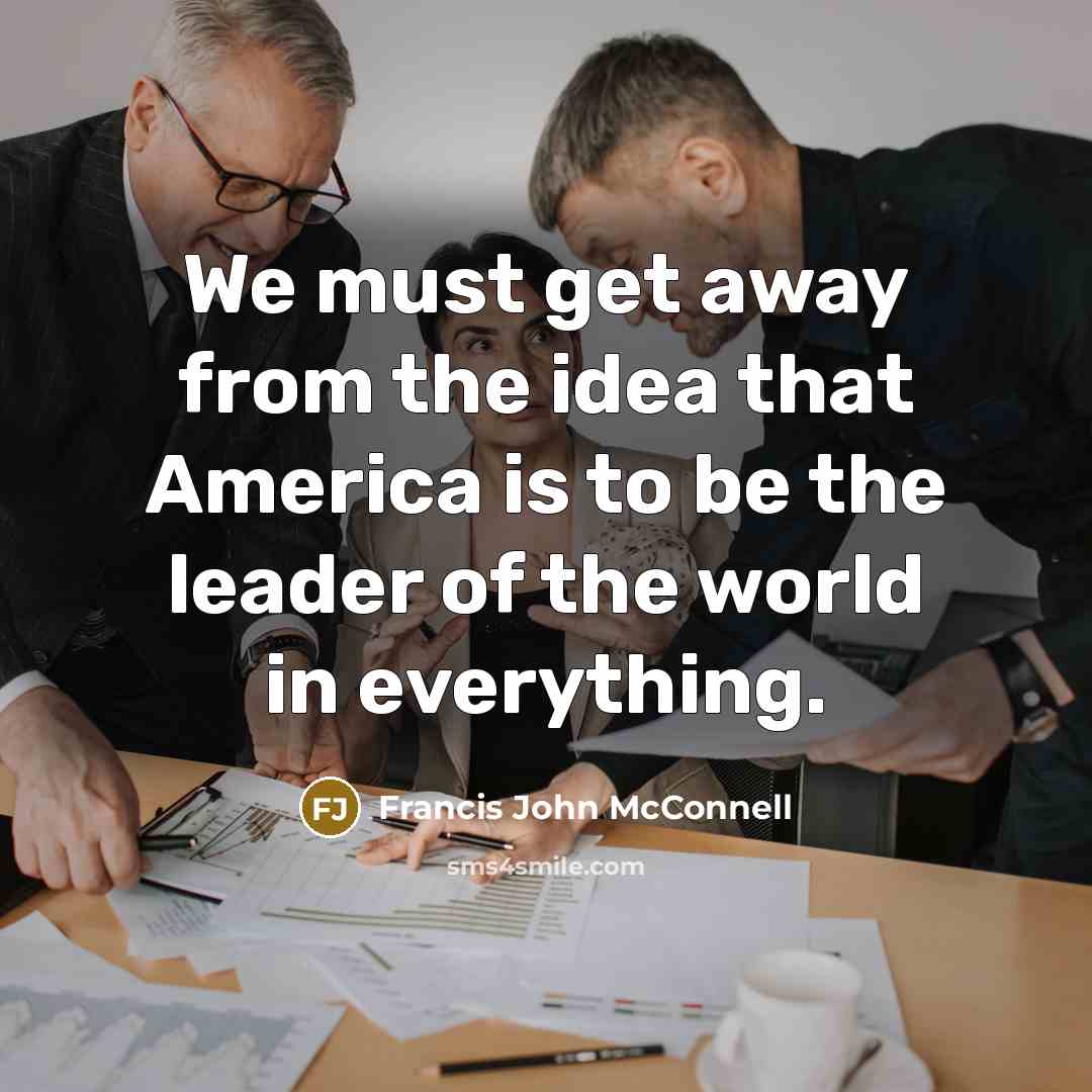 “We must get away from the idea that America is…” quote by Francis John McConnell