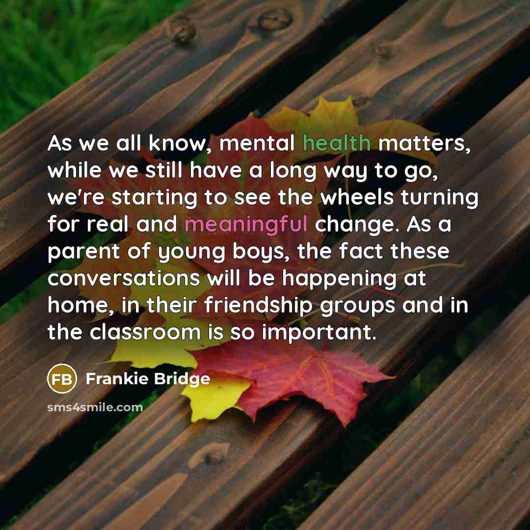“As we all know, mental health matters, while we still…” quote by Frankie Bridge