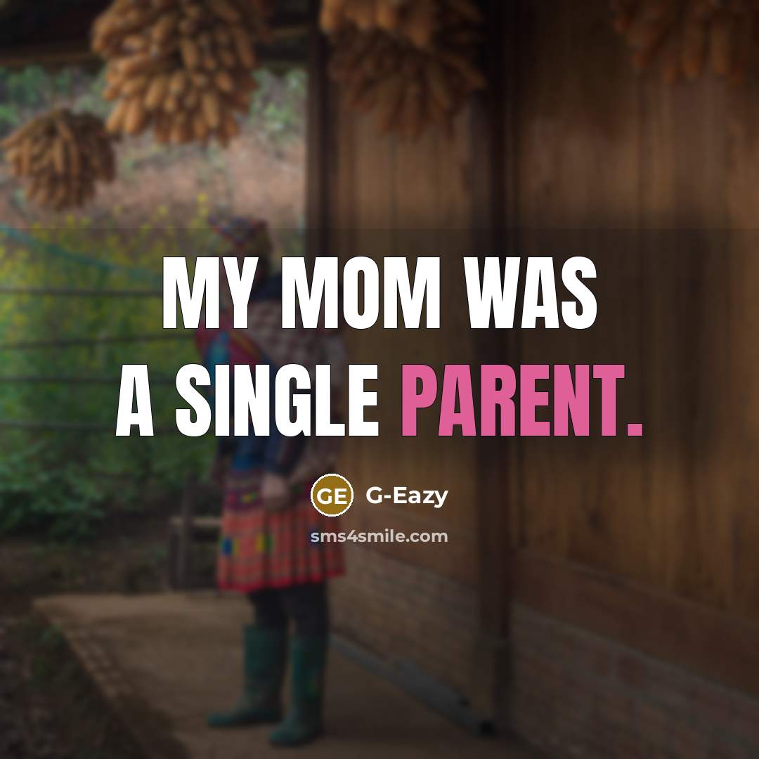 “My mom was a single parent.…” quote by G-Eazy