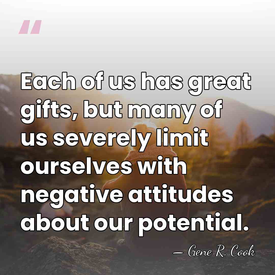 Each of us has great gifts, but many of us severely limit&hellip; - Gene R. Cook